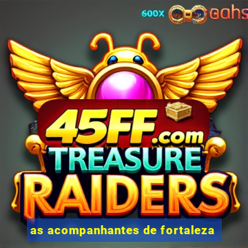 as acompanhantes de fortaleza